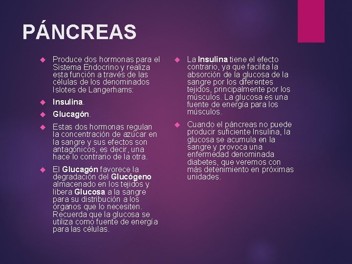 PÁNCREAS Produce dos hormonas para el Sistema Endocrino y realiza esta función a través PÁNCREAS Produce dos hormonas para el Sistema Endocrino y realiza esta función a través