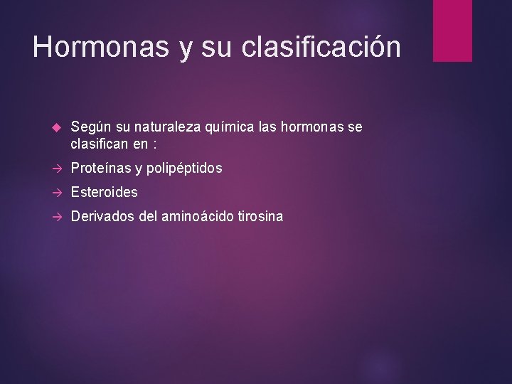 Hormonas y su clasificación Según su naturaleza química las hormonas se clasifican en : Hormonas y su clasificación Según su naturaleza química las hormonas se clasifican en :