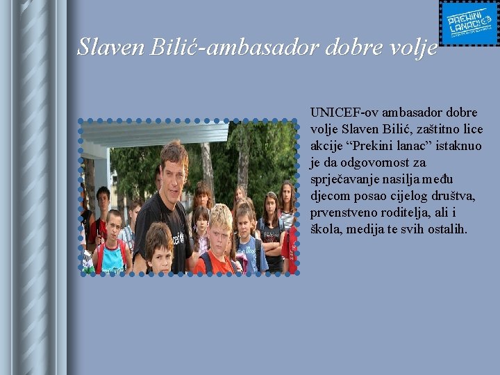 Slaven Bilić-ambasador dobre volje UNICEF-ov ambasador dobre volje Slaven Bilić, zaštitno lice akcije “Prekini