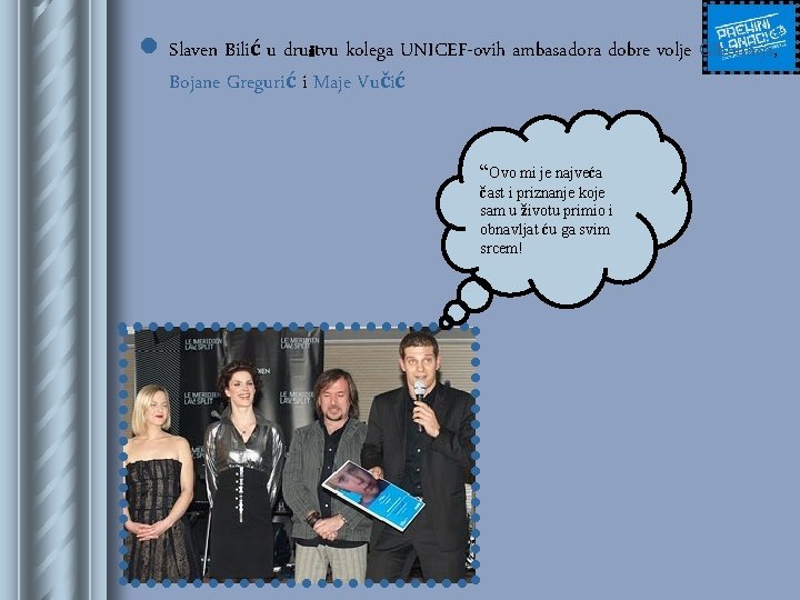 l Slaven Bilić u društvu kolega UNICEF-ovih ambasadora dobre volje Gibonnija, Bojane Gregurić i