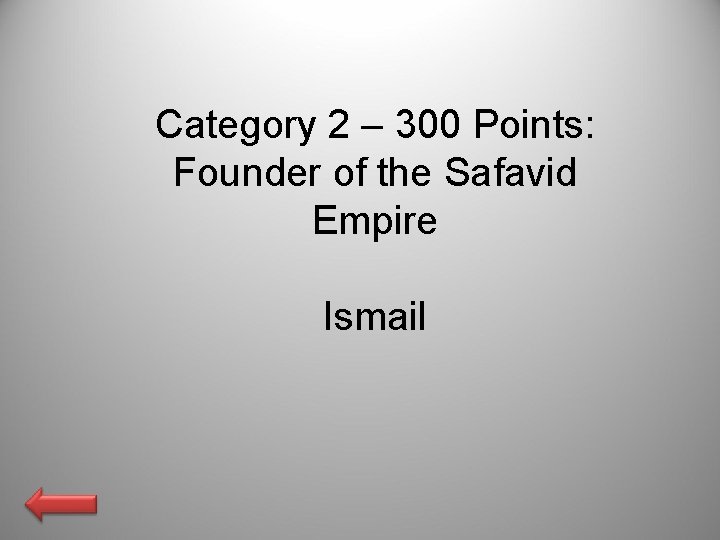 Category 2 – 300 Points: Founder of the Safavid Empire Ismail 