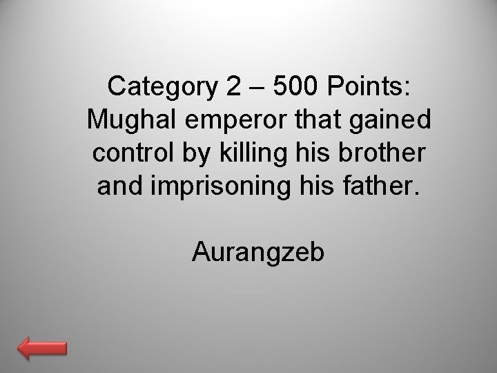 Category 2 – 500 Points: Mughal emperor that gained control by killing his brother