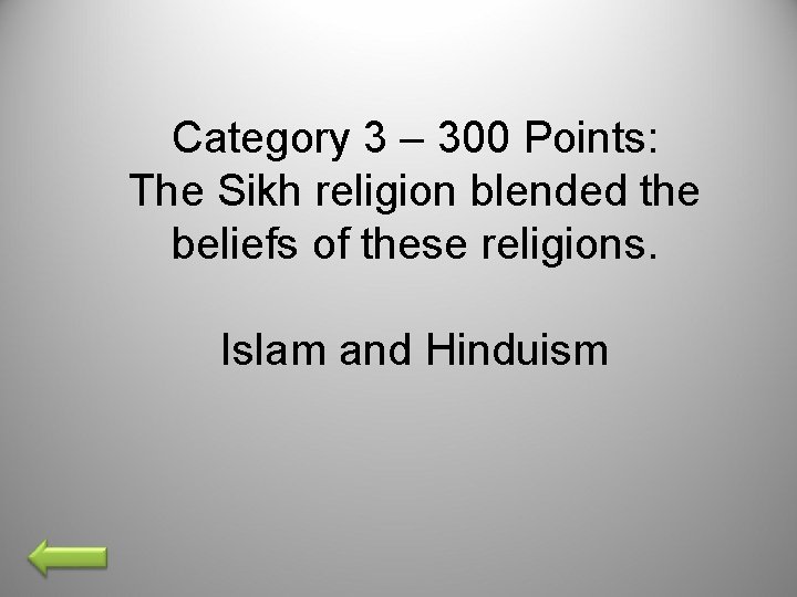 Category 3 – 300 Points: The Sikh religion blended the beliefs of these religions.