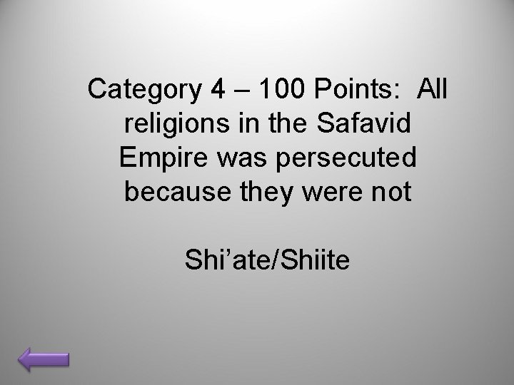 Category 4 – 100 Points: All religions in the Safavid Empire was persecuted because