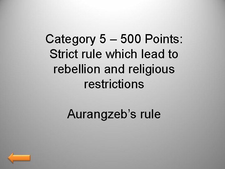 Category 5 – 500 Points: Strict rule which lead to rebellion and religious restrictions
