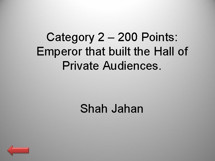 Category 2 – 200 Points: Emperor that built the Hall of Private Audiences. Shah