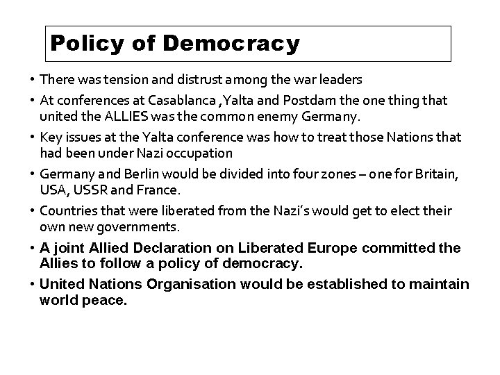 Policy of Democracy • There was tension and distrust among the war leaders •