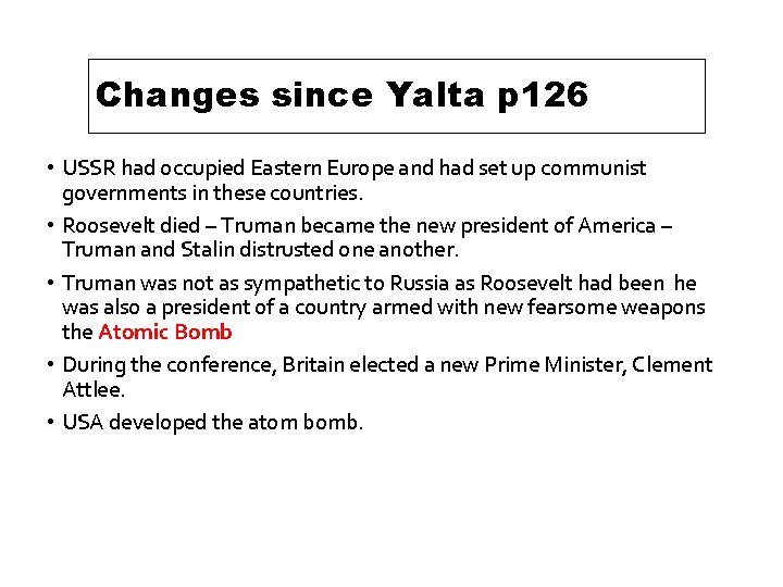 Changes since Yalta p 126 • USSR had occupied Eastern Europe and had set