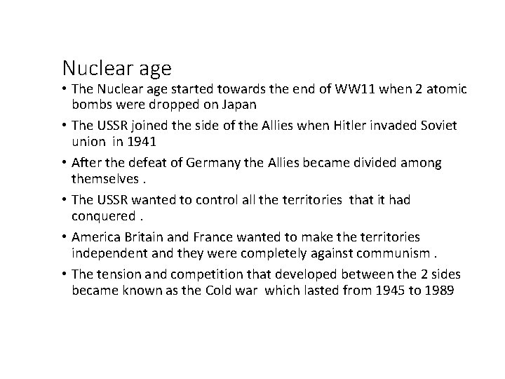 Nuclear age • The Nuclear age started towards the end of WW 11 when
