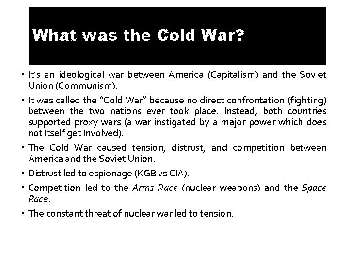 What was the Cold War? • It’s an ideological war between America (Capitalism) and