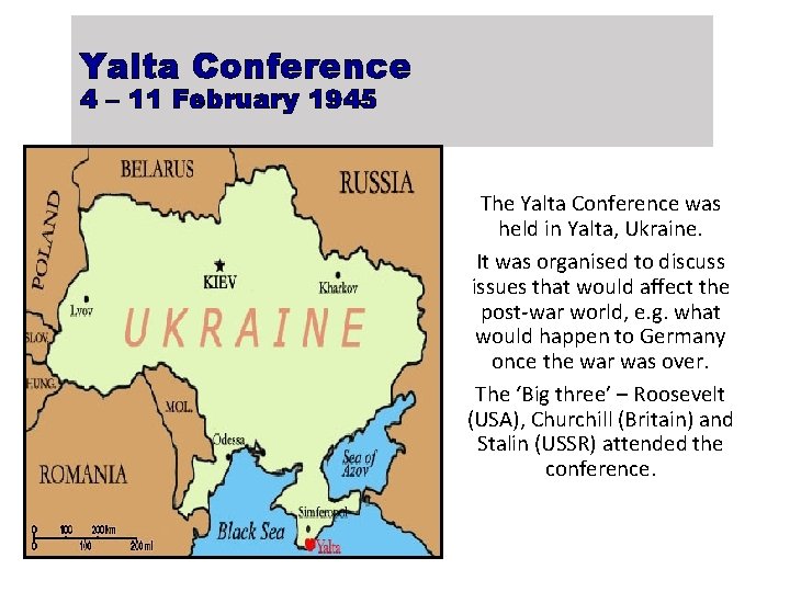 Yalta Conference 4 – 11 February 1945 The Yalta Conference was held in Yalta,