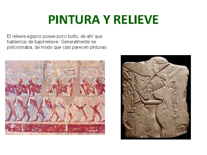 PINTURA Y RELIEVE El relieve egipcio posee poco bulto, de ahí que hablemos de