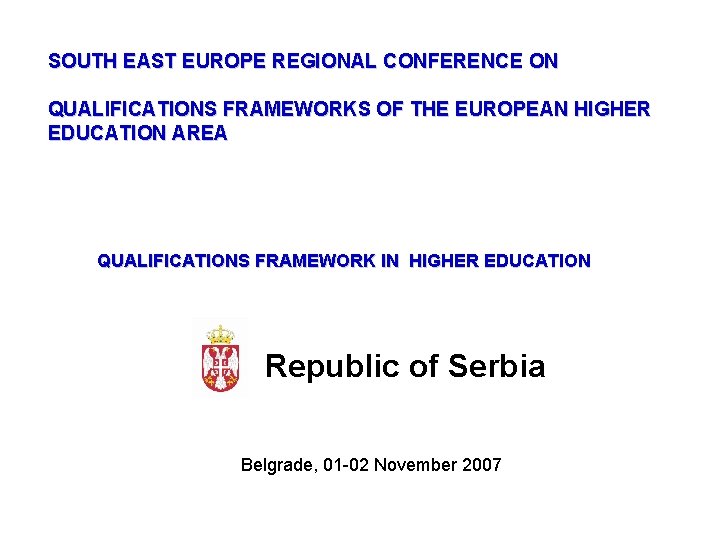 SOUTH EAST EUROPE REGIONAL CONFERENCE ON QUALIFICATIONS FRAMEWORKS OF THE EUROPEAN HIGHER EDUCATION AREA