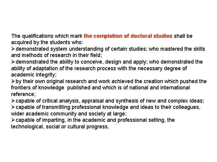 The qualifications which mark the completion of doctoral studies shall be acquired by the