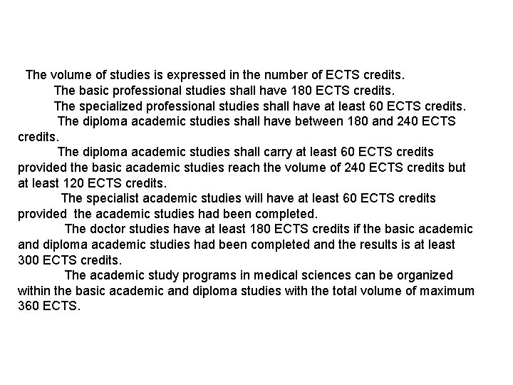 The volume of studies is expressed in the number of ECTS credits. The basic