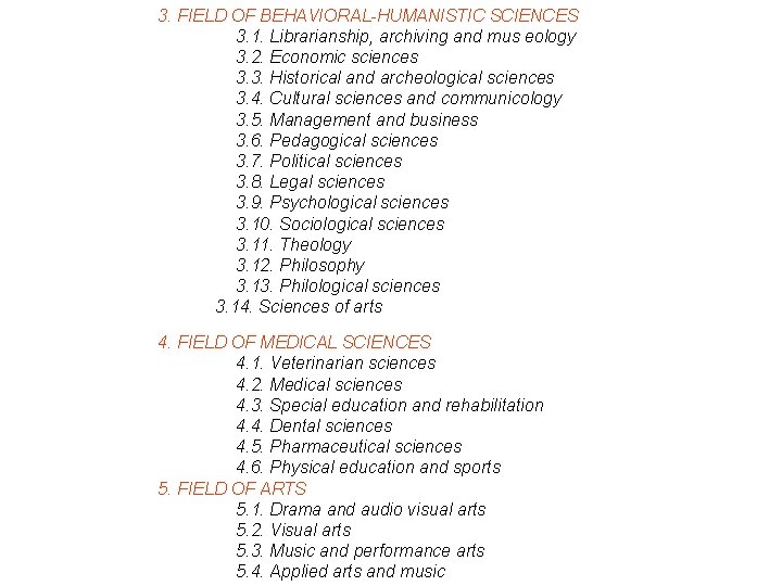 3. FIELD OF BEHAVIORAL-HUMANISTIC SCIENCES 3. 1. Librarianship, archiving and mus eology 3. 2.