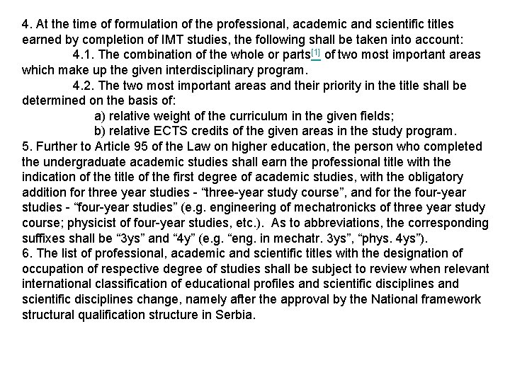 4. At the time of formulation of the professional, academic and scientific titles earned
