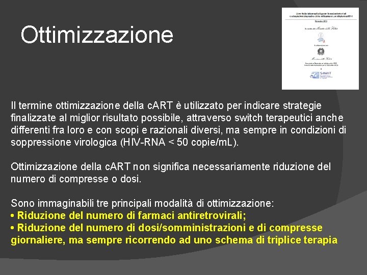 Ottimizzazione Il termine ottimizzazione della c. ART è utilizzato per indicare strategie finalizzate al