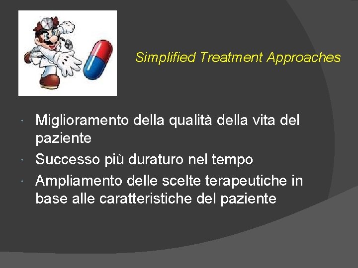 Simplified Treatment Approaches Miglioramento della qualità della vita del paziente Successo più duraturo nel