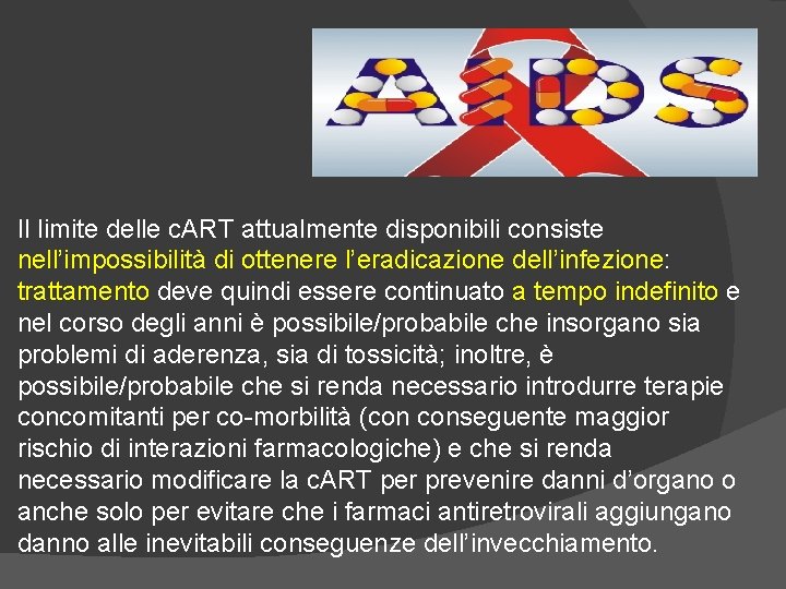 Il limite delle c. ART attualmente disponibili consiste nell’impossibilità di ottenere l’eradicazione dell’infezione: trattamento