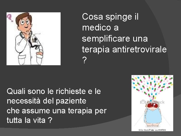 Cosa spinge il medico a semplificare una terapia antiretrovirale ? Quali sono le richieste