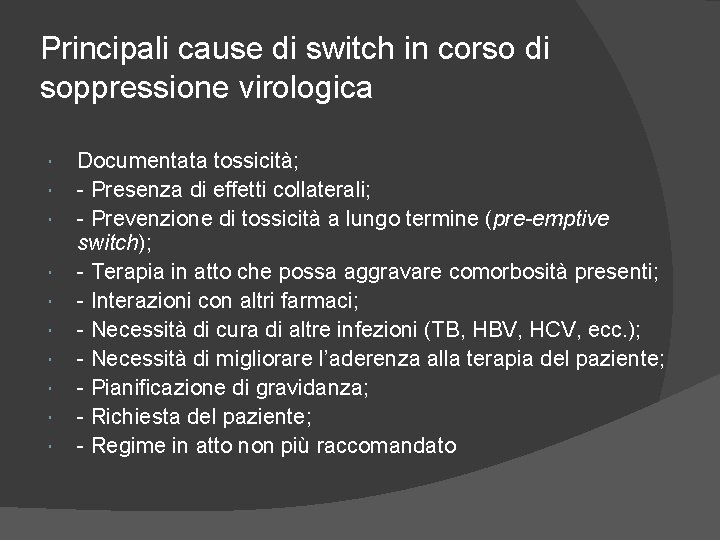 Principali cause di switch in corso di soppressione virologica Documentata tossicità; - Presenza di