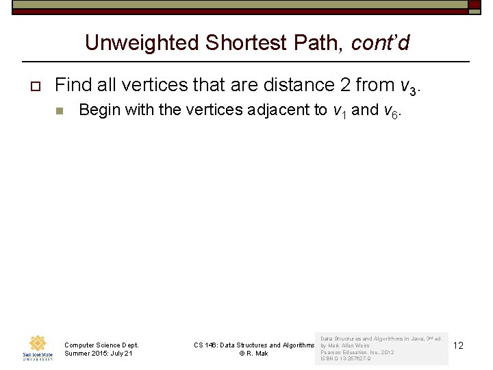 Unweighted Shortest Path, cont’d o Find all vertices that are distance 2 from v