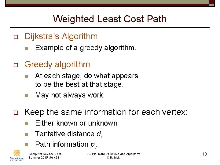 Weighted Least Cost Path o Dijkstra’s Algorithm n o Greedy algorithm n n o