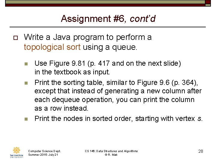 Assignment #6, cont’d o Write a Java program to perform a topological sort using