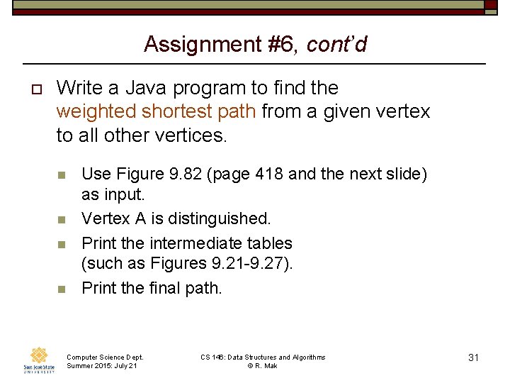 Assignment #6, cont’d o Write a Java program to find the weighted shortest path