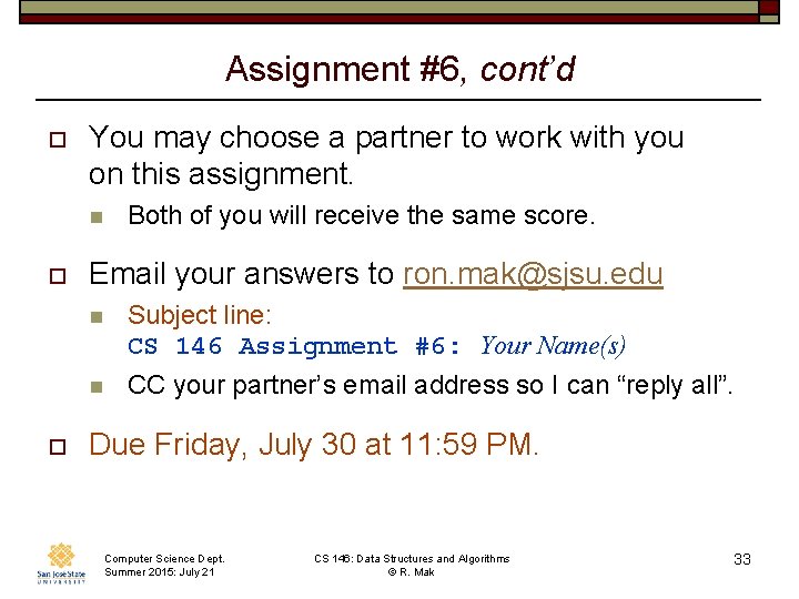 Assignment #6, cont’d o You may choose a partner to work with you on
