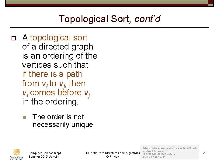 Topological Sort, cont’d o A topological sort of a directed graph is an ordering