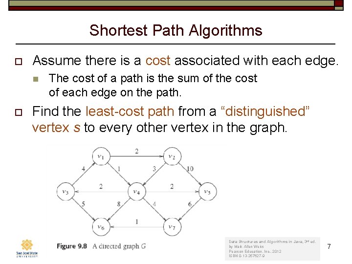 Shortest Path Algorithms o Assume there is a cost associated with each edge. n