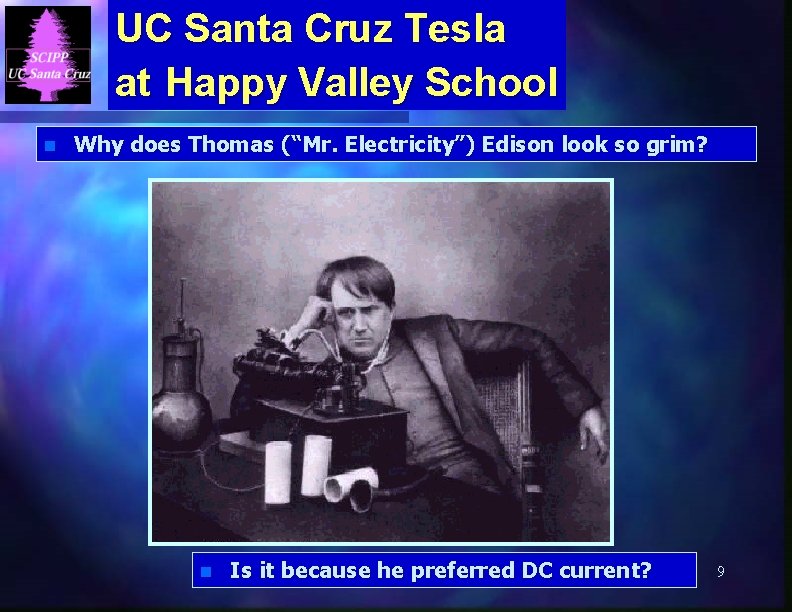 UC Santa Cruz Tesla at Happy Valley School n Why does Thomas (“Mr. Electricity”)