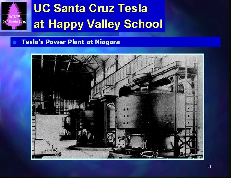 UC Santa Cruz Tesla at Happy Valley School n Tesla’s Power Plant at Niagara