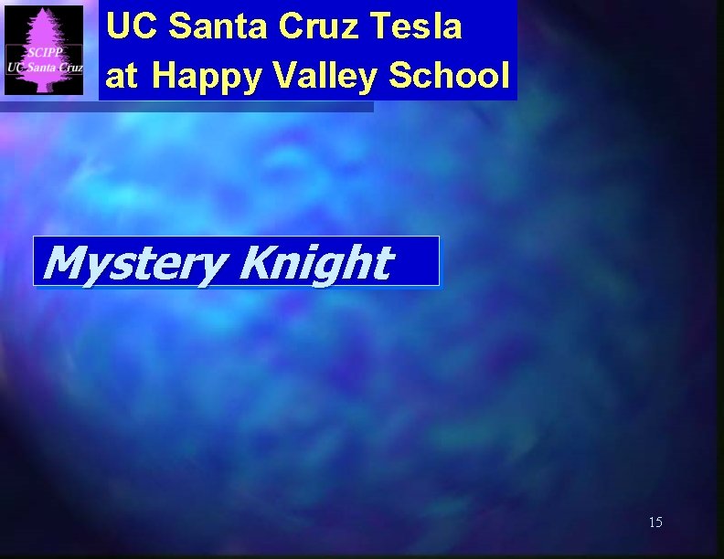 UC Santa Cruz Tesla at Happy Valley School Mystery Knight 15 