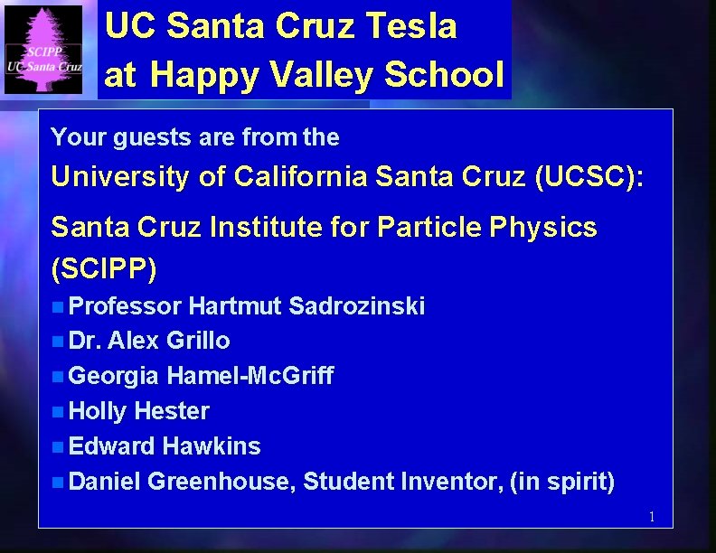 UC Santa Cruz Tesla at Happy Valley School Your guests are from the University