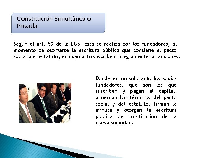 Constitución Simultánea o Privada Según el art. 53 de la LGS, está se realiza