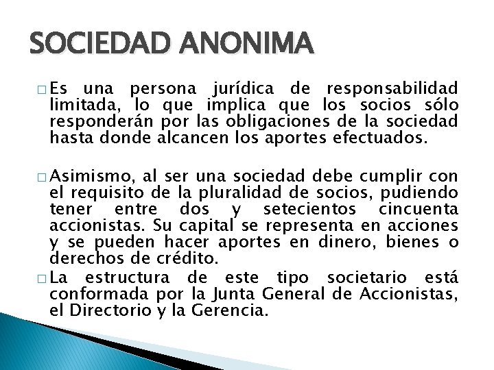 SOCIEDAD ANONIMA � Es una persona jurídica de responsabilidad limitada, lo que implica que