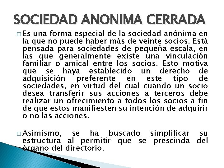 SOCIEDAD ANONIMA CERRADA � Es una forma especial de la sociedad anónima en la