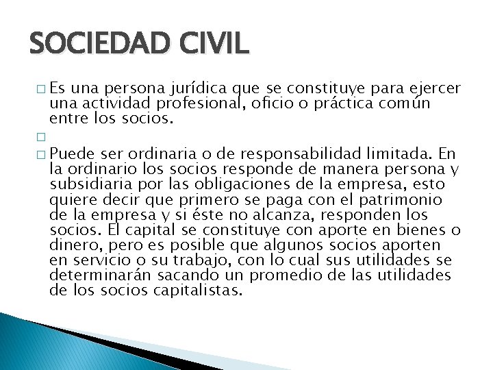 SOCIEDAD CIVIL � Es una persona jurídica que se constituye para ejercer una actividad