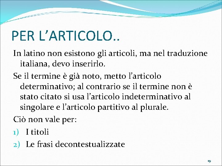 PER L’ARTICOLO. . In latino non esistono gli articoli, ma nel traduzione italiana, devo