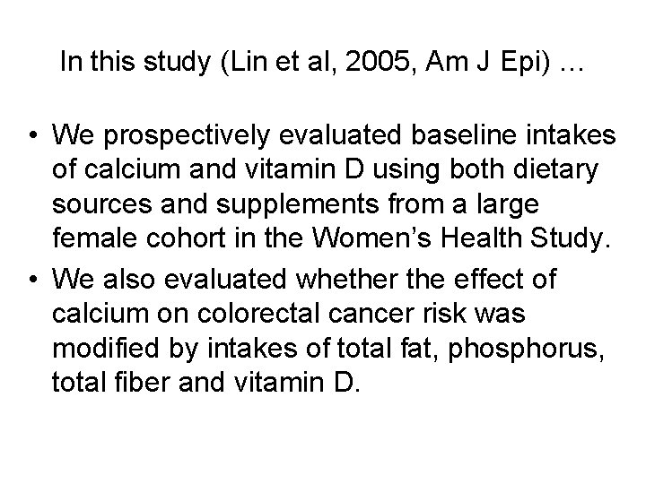 In this study (Lin et al, 2005, Am J Epi) … • We prospectively