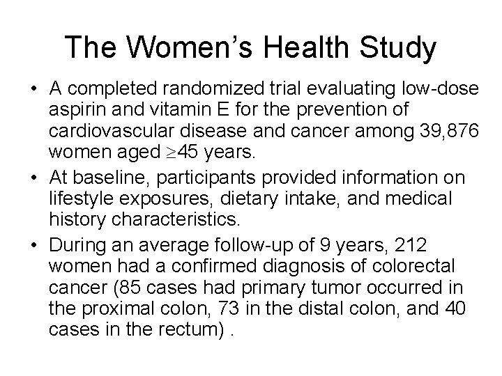 The Women’s Health Study • A completed randomized trial evaluating low-dose aspirin and vitamin