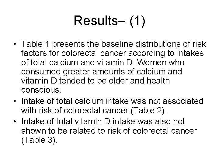 Results– (1) • Table 1 presents the baseline distributions of risk factors for colorectal
