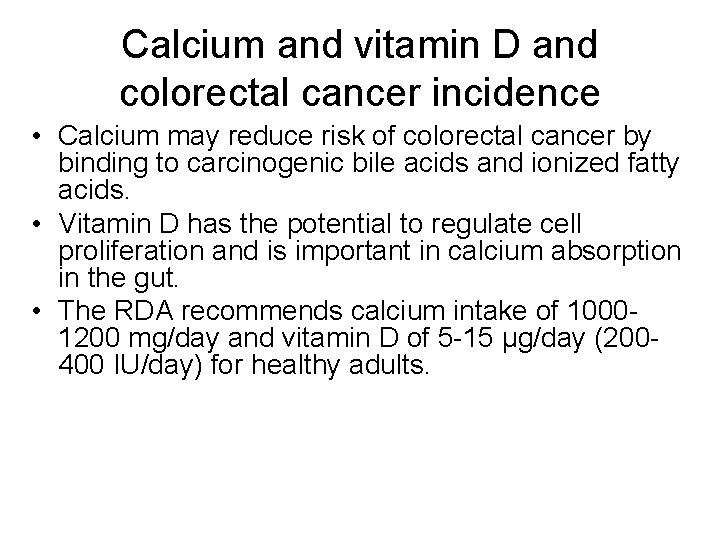 Calcium and vitamin D and colorectal cancer incidence • Calcium may reduce risk of