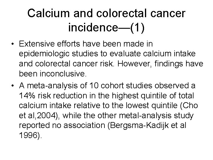 Calcium and colorectal cancer incidence—(1) • Extensive efforts have been made in epidemiologic studies