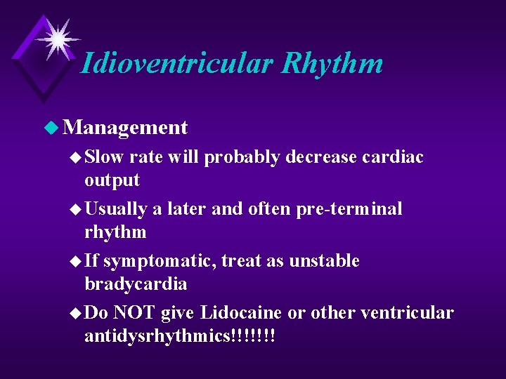 Idioventricular Rhythm u Management u Slow rate will probably decrease cardiac output u Usually