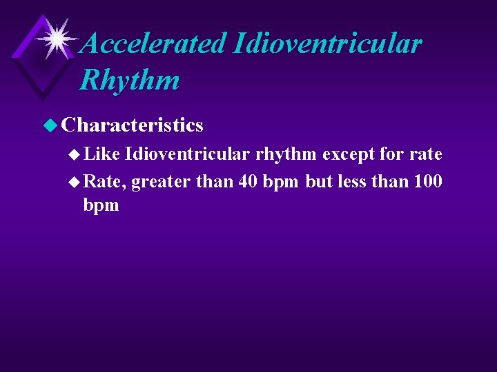 Accelerated Idioventricular Rhythm u Characteristics u Like Idioventricular rhythm except for rate u Rate,