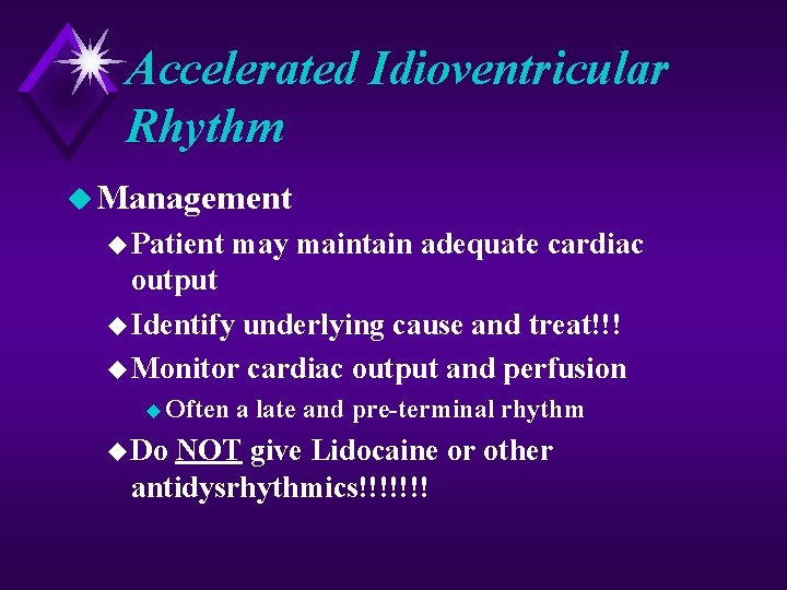 Accelerated Idioventricular Rhythm u Management u Patient may maintain adequate cardiac output u Identify